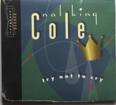 NAT KING COLE TRY NOT TO CRY [NEW CD] CAPITOL JAZZ SONGBOOK SERIES - Image 1 of 2