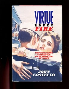 VIRTUE UNDER FIRE - How World War II Changed Our Social & Sexual Attitudes. HBdj - Picture 1 of 2