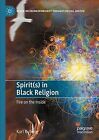 Spirits In Black Religion : Fire On The Inside, Paperback By Buhring, Kurt, B...