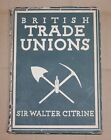 BRITISH TRADE UNIONS BY SIR WALTER CITRINE BOOK 1942 1ST EDITION LONDON
