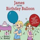 James and the Birthday Balloon by Nicola J. Rowley Book The Cheap Fast Free Post