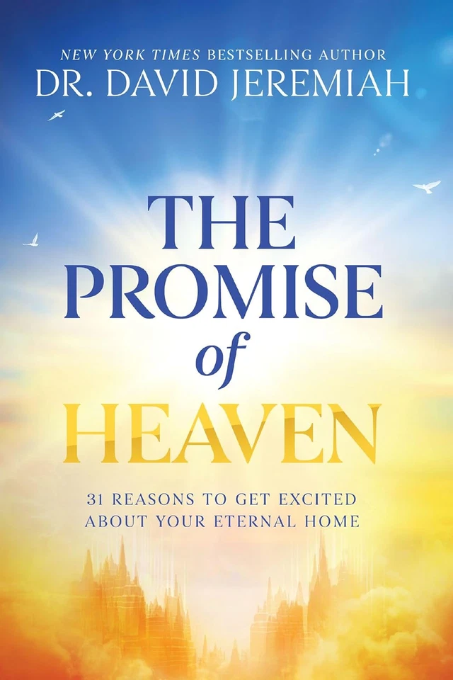 Promise of Heaven : 31 Reasons to Get Excited about Your Eternal Home by David Jeremiah (2025, Hardcover)