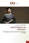 Faut-Il Obtenir Un Doctorat? Mini-Guide Pour Bien S'informer Sur Le Doctora 6044