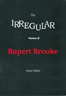 The Irregular Verses of Rupert Brooke By Rupert Brooke, Peter Miller