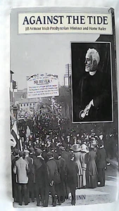 Against The Tide: J.B. Armour Irish Presbyterian Minister & Home Ruler. H/b. VG. - Picture 1 of 4