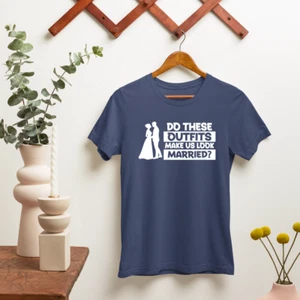 Do These Outfits Make Us Look Married T-shirt Groom Matching Couple Gifts - Picture 1 of 20