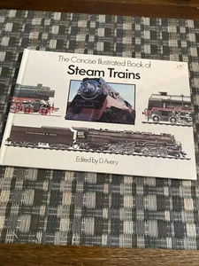 Concise Illustrated Book of Steam Trains by D. Avery (1989, Hardcover) - Picture 1 of 10