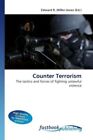 Counter Terrorism The tactics and forces of fighting unlawful violence Buch