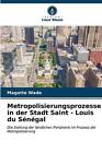 Metropolisierungsprozesse in der Stadt Saint - Louis du Sngal by Magatte Wade Pa