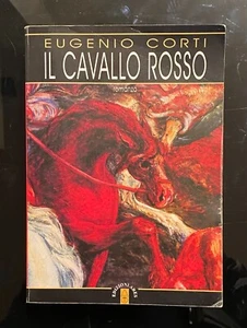 Il cavallo rosso di Eugenio Corti. 19ed Edizioni Arles 2005 - Foto 1 di 7