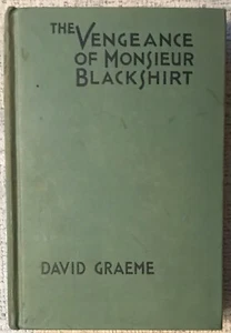 GRAEME " THE VENGEANCE OF MONSIEUR BLACKSHIRT " 1935 HC VG+ HISTORICAL ADVENTURE - Picture 1 of 1