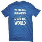 We Are All Dreamers Share The World T-shirt
