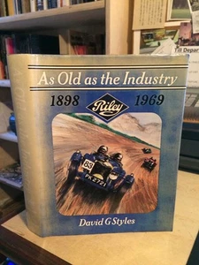 Styles: As Old as the Industry: Riley, 1898-1969 1982 Very Good 1st SIGNED HB - Foto 1 di 1