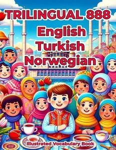 Trilingual 888 English Turkish Norwegian Illustrated Vocabulary Book: Colorful E - Picture 1 of 1