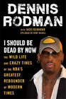 Jack Isenhour Dennis Rodman I Should Be Dead By Now (Paperback)
