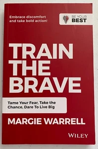 Train the Brave: Tame Your Fear, Take the Chance, Dare to Live Big by Margie... - Picture 1 of 3