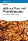Alginate Fibers and Wound Dressings Yimin Qin