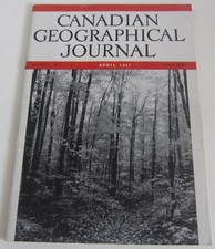 Canadian Geographical Journal April 1947 Magazine