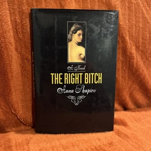 THE RIGHT BITCH By Anna Shapiro - Hardcover ( Copyright 1992 ) - Picture 1 of 11