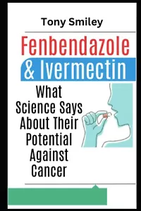 Fenbendazole & Ivermectin: What Science Says About Their Potential Against Cance - Picture 1 of 3