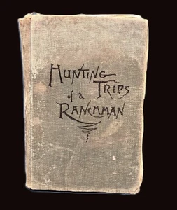 Hunting trips of a Ranchman Sketches of Sport by Theodore Roosevelt c1885 1899 - Picture 1 of 7
