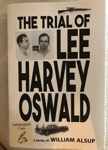 SIGNED! The Trial of Lee Harvey Oswald: A Novel by William Alsup *NEW* - Picture 1 of 5