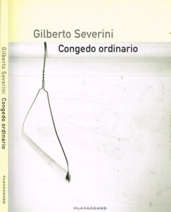 Congedo ordinario. . Gilberto Severini. 2011. . - Foto 1 di 1