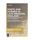 Poets and Scribes in Late Medieval England: Essays on Manuscripts and Meaning in