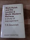 Mark Huish And The London And North Western Railway Gourvish T R Used Good