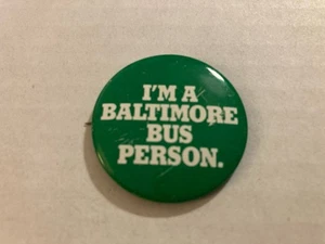 Vintage Rare I’m A Baltimore Bus Person Round Pinback Button, Maryland Souvenir - Bild 1 von 4