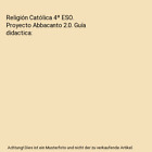 Religin Catlica 4 ESO. Proyecto Abbacanto 2.0. Gua didactica, Majo Delga