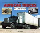 Autocar Trucks of the 1960s At Work by Adams, Ron