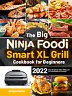 The Big Ninja Foodi Smart Xl Grill Cookbook For Beginners... By Kieffer, Bridget