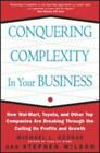 Conquering Complexity In Your Business: How Wal-Mart, Toyota, And Other Top...