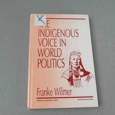 The Indigenous Voice in World Politics Franke Wilmer Hardcover 1993 - Image 1 of 4