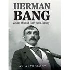 Some Would Call This Living: An Anthology (B 84) - Hardback NEW Bang, Herman 06/