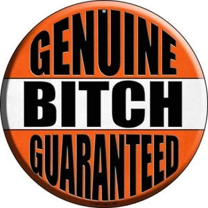 Genuine Bitch Guaranteed Novelty Round Circular Metal Sign 8" Home Garage Wall - Picture 1 of 1