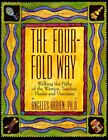 Four-Fold Way : Walking the Paths of the Warrior, Teacher, Healer, and Vision...