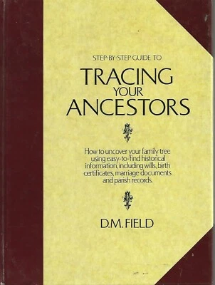 Step-by-step Guide to Tracing Your Ancestors: How to Uncover by D.M. Field New  - Image 1 of 2