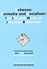 Between Sarmatia and Socialism : The Life and Works of Johannes B