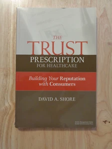 Trust Prescription for Healthcare: Building Repution w Consmrs by David Shore SC - Foto 1 di 1