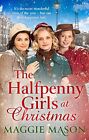 The Halfpenny Girls At Christmas: A Heart-warming And Nostal... By Mason, Maggie