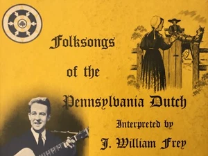 1951 J. William Frey FOLK SONGS OF THE PENNSYLVANIA DUTCH - Picture 1 of 3