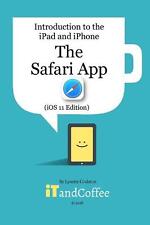 The Safari App on the iPad and iPhone (iOS 11 Edition): Introduction to the iPad