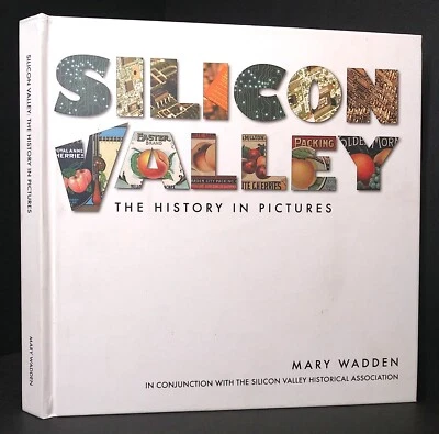 SILICON VALLEY History in Pictures 2014 Wadden Santa Clara Valley tech industry - Image 1 of 4