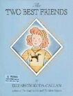 The Two Best Friends Hardcover Elizabeth Koda-Callan