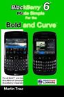 BlackBerry 6 rendu simple pour les audacieux et les courbes. Mazo, Trautschold<|
