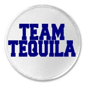 Team Tequila - 3" Circle Sew / Iron On Patch Alcohol Liquor Humor Booze Drunk - Picture 1 of 1
