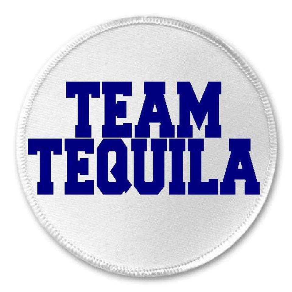 Team Tequila - 3" Circle Sew / Iron On Patch Alcohol Liquor Humor Booze Drunk - Image 1 of 1