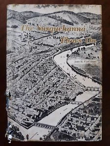 The Susquehanna Flows On by John H. VanGorden - First Edition - Copyright 1966 - Picture 1 of 12